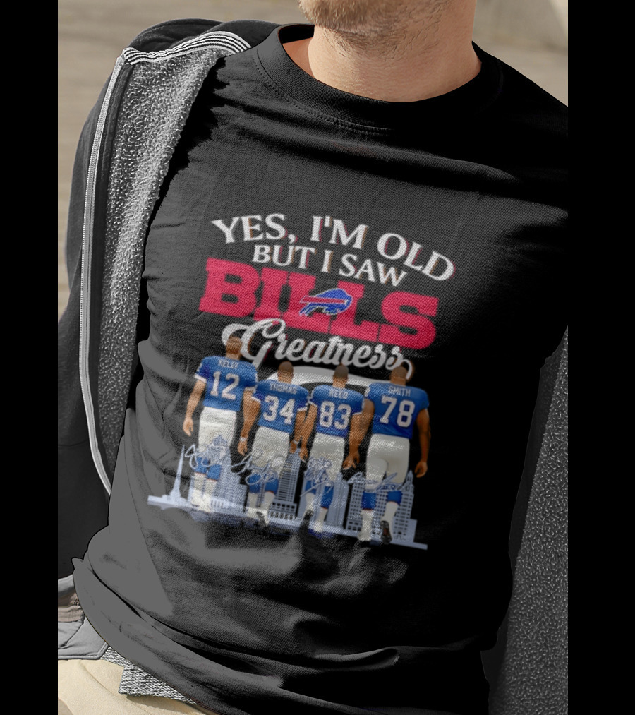 Buffalo Bills Kelly Thomas Reed Smith Yes I'm Old But I Saw Bills Greatness T-Shirt
