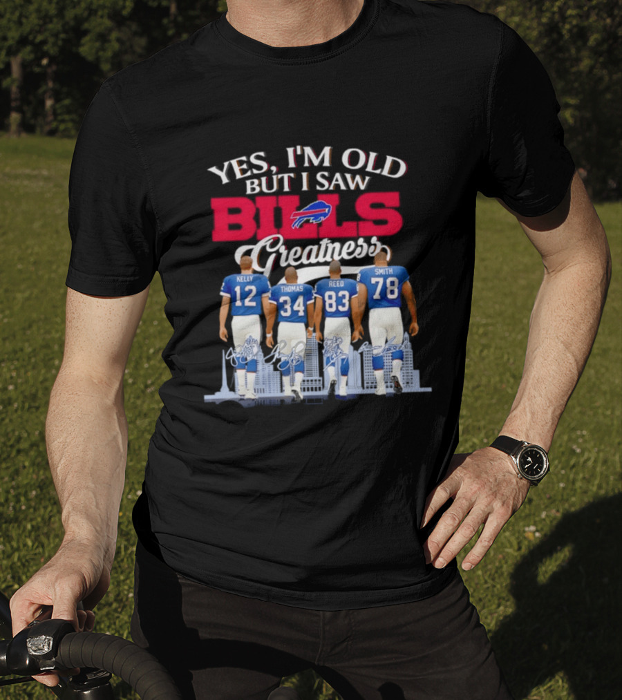 Buffalo Bills Kelly Thomas Reed Smith Yes I'm Old But I Saw Bills Greatness T-Shirt