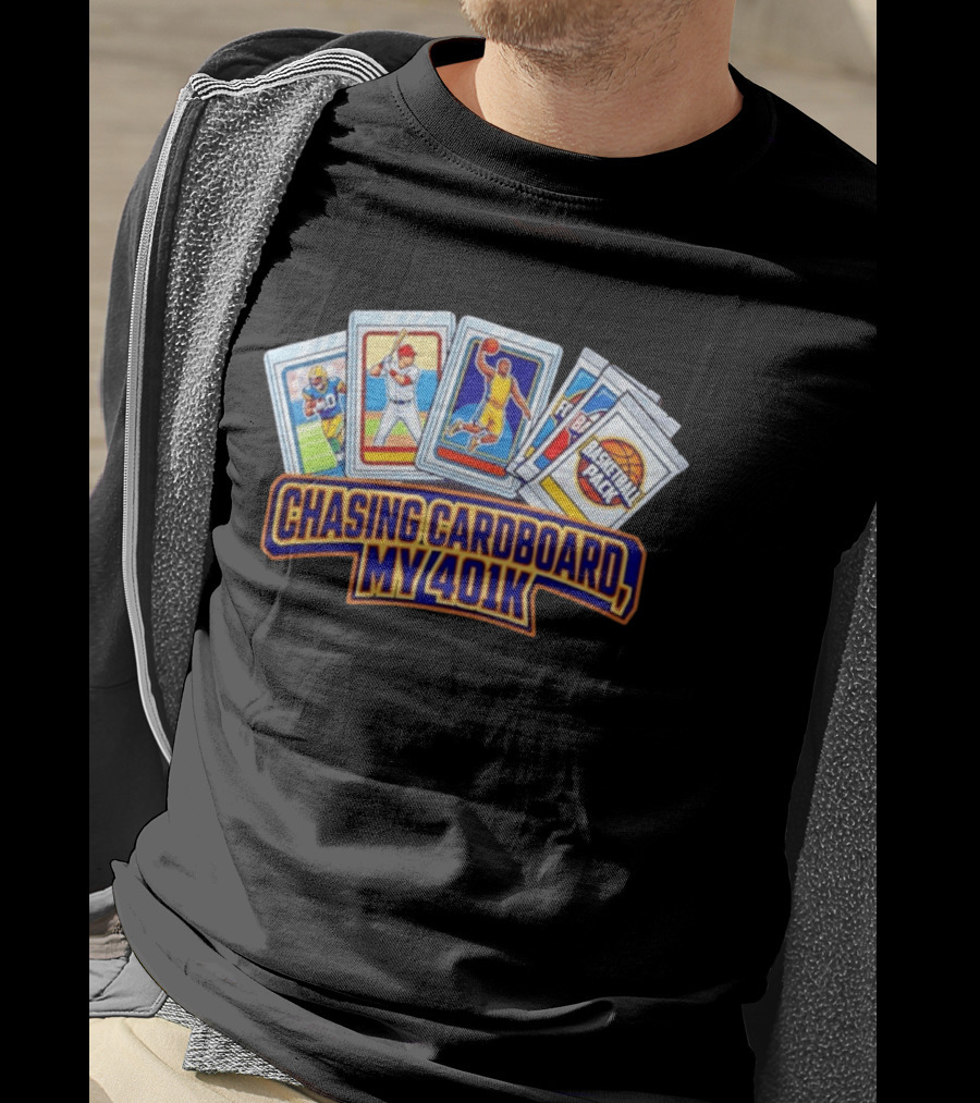 Chasing Cardboard My 401K Sports Trading Card Collection T-Shirt