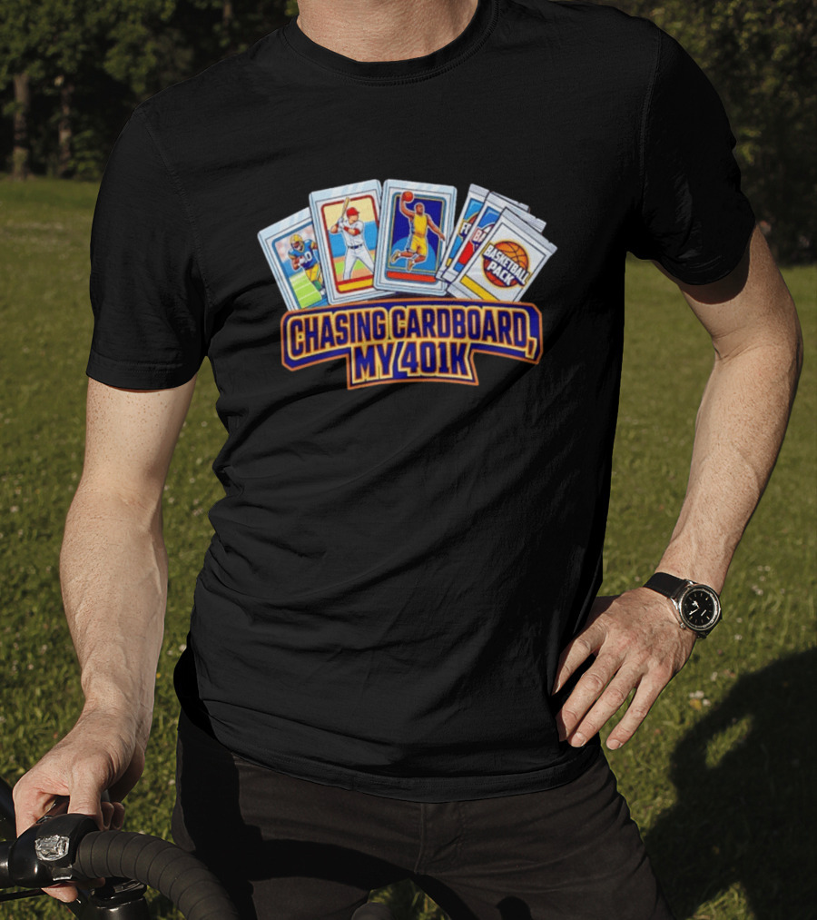 Chasing Cardboard My 401K Sports Trading Card Collection T-Shirt