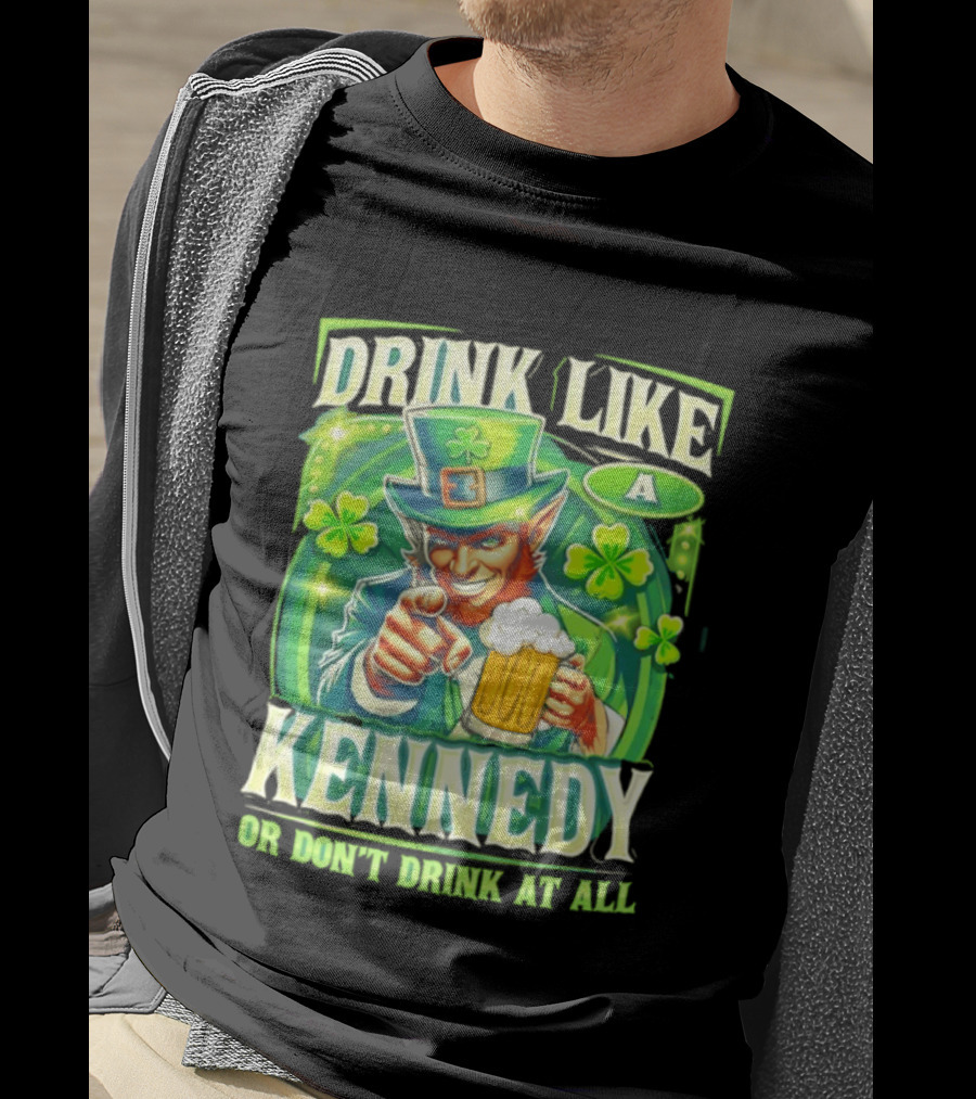 Drink Like A Kennedy Leprechaun St. Patrick's Day T-Shirt