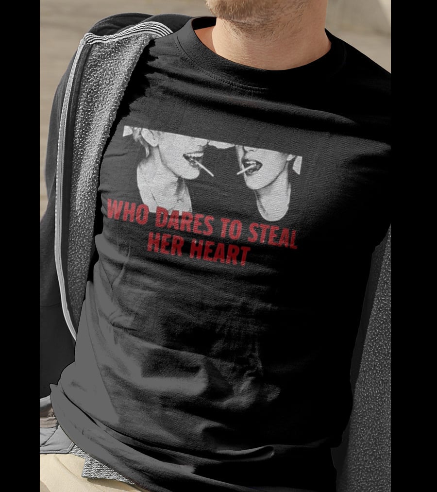 Who Dares To Steal Her Heart Cigarette Lips T-Shirt