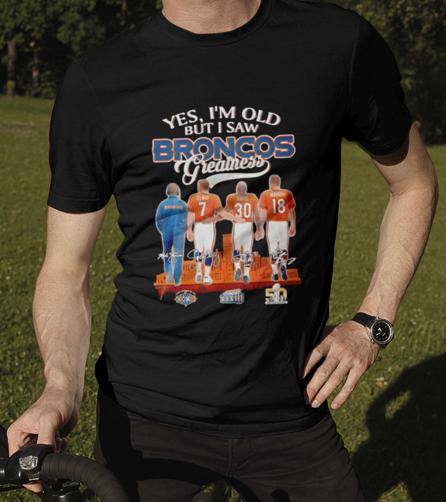 Yes I'm Old But I Saw Broncos Greatness Elway Davis Manning Denver Skyline T-Shirt