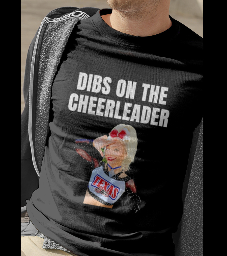 Dibs On The Cheerleader Texas Cheer Squad T-Shirt
