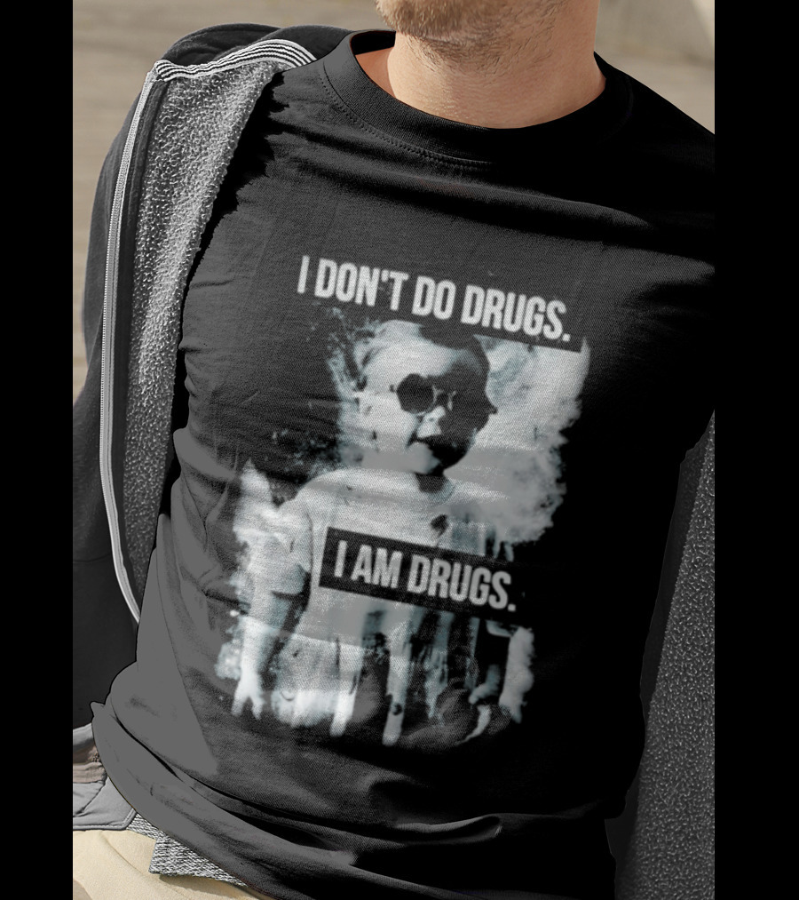 I Don't Do Drugs I Am Drugs Smoke Effect Sunglasses T-Shirt