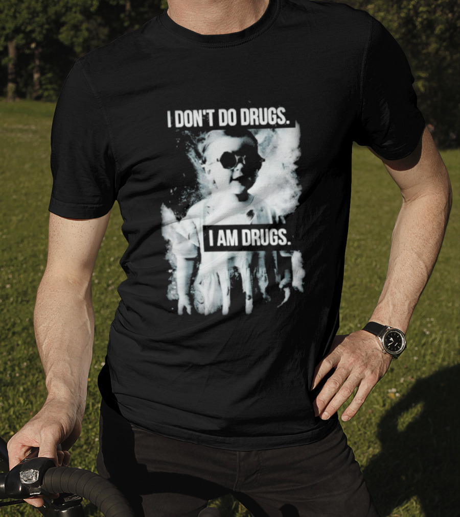 I Don't Do Drugs I Am Drugs Smoke Effect Sunglasses T-Shirt
