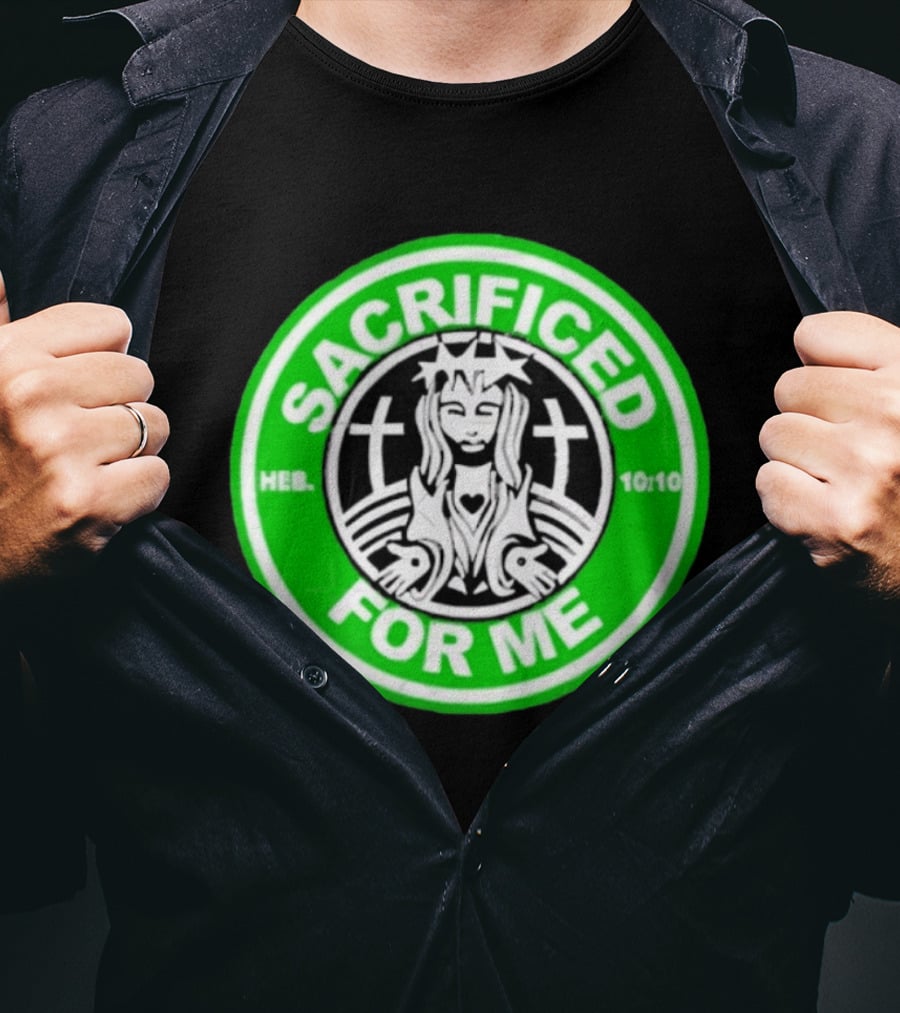 Sacrificed For Me Jesus HEB 10:10 Cross T-Shirt