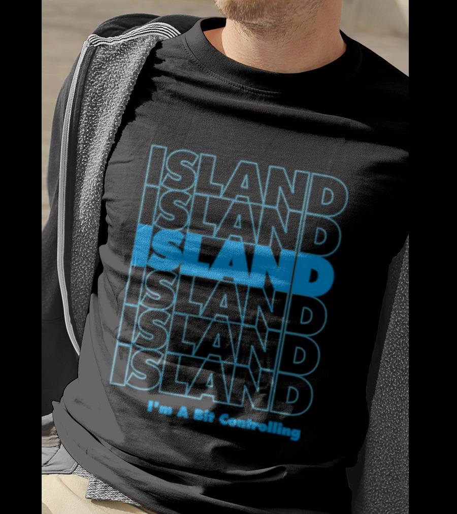 Island I'm A Bit Controlling Island Repeat T-Shirt