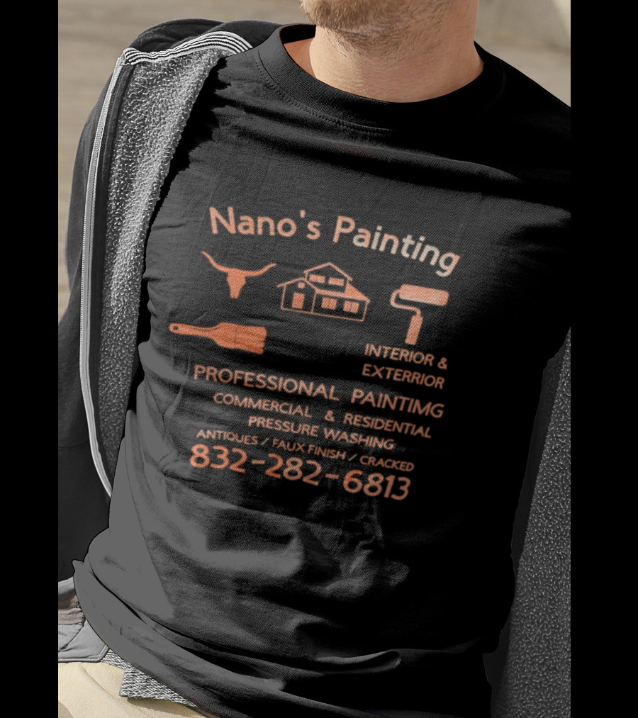 Nano's Painting Professional Interior Exterior Residential Commercial Pressure Washing 832 282 6813 T-Shirt