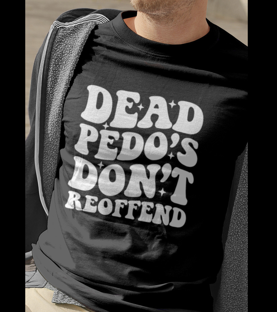 Dead Pedo's Don't Reoffend T-Shirt