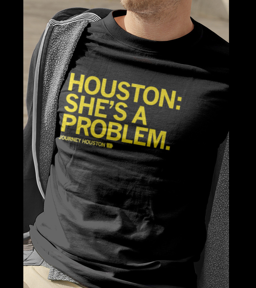 Houston She's A Problem Journey Houston T-Shirt