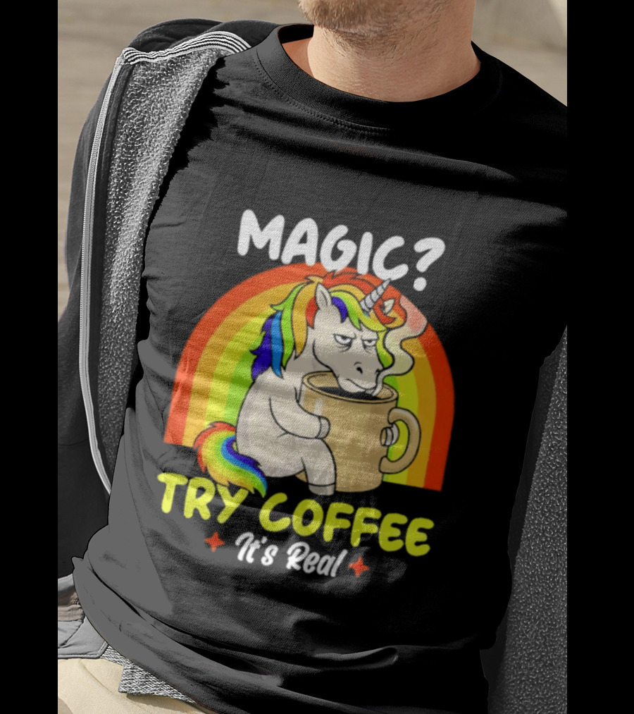 Magic? Try Coffee It's Real Colorful Unicorn Rainbow T-Shirt