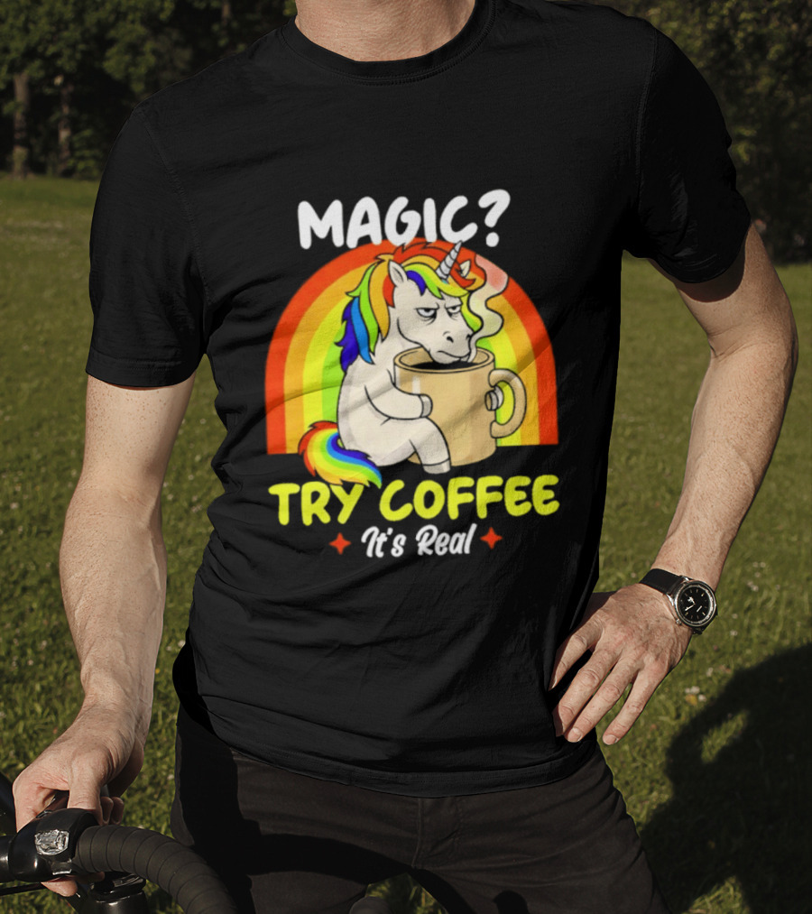 Magic? Try Coffee It's Real Colorful Unicorn Rainbow T-Shirt
