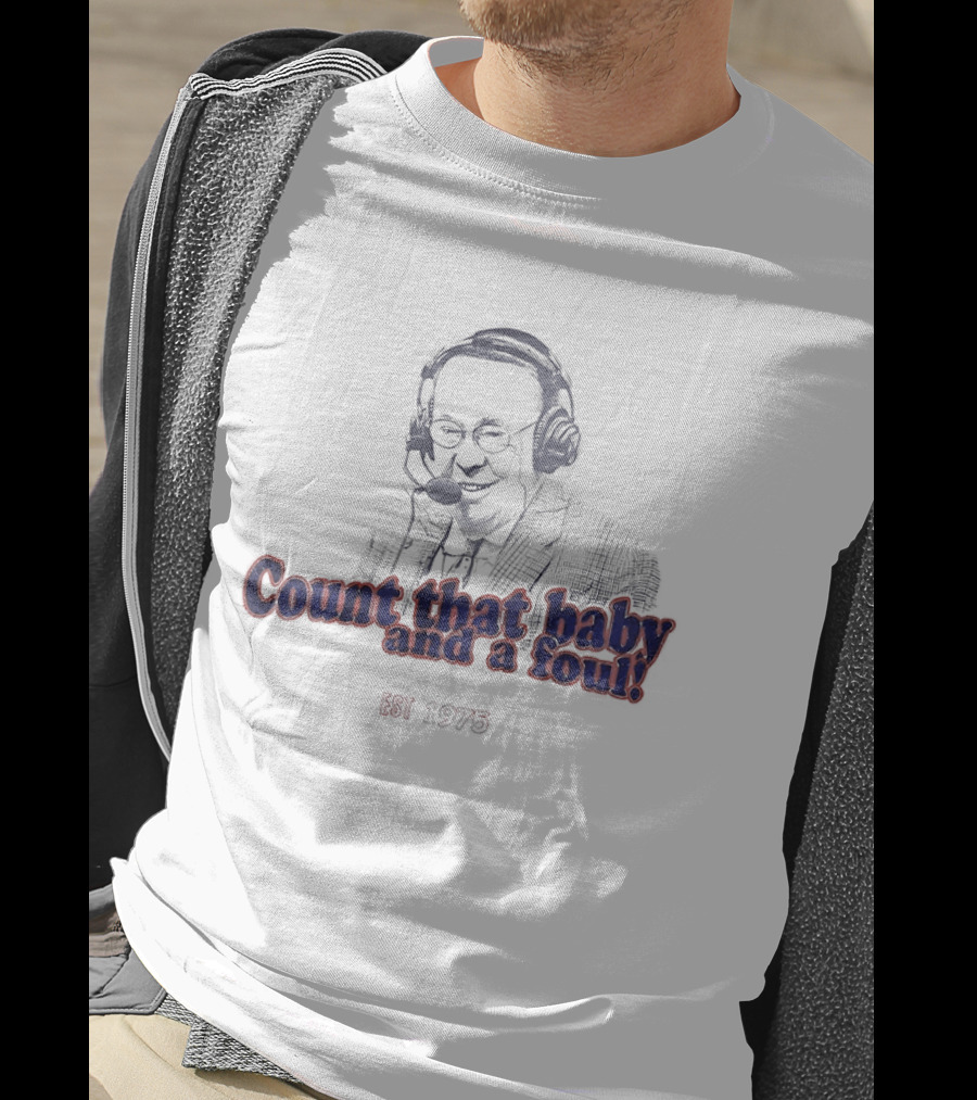 George Blaha Count That Baby And A Foul Est 1975 Iconic Sports Announcer Phrase T-Shirt
