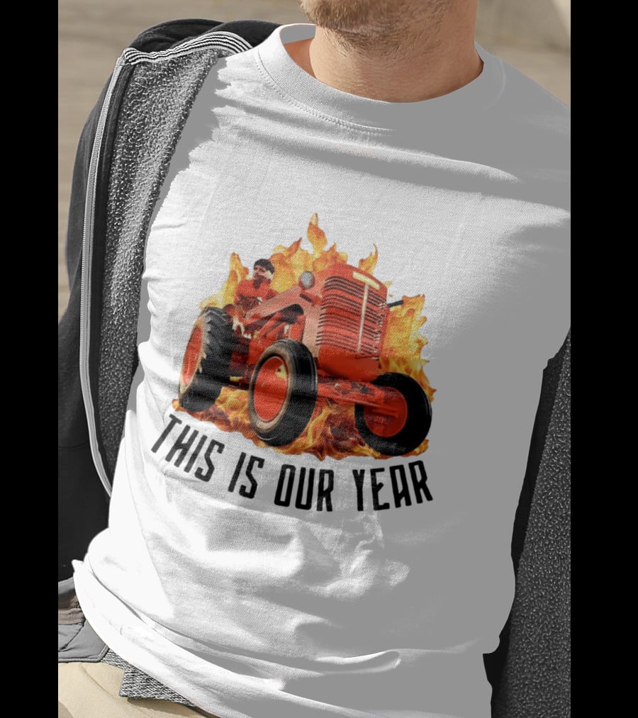 This Is Our Year Tractor Flames T-Shirt
