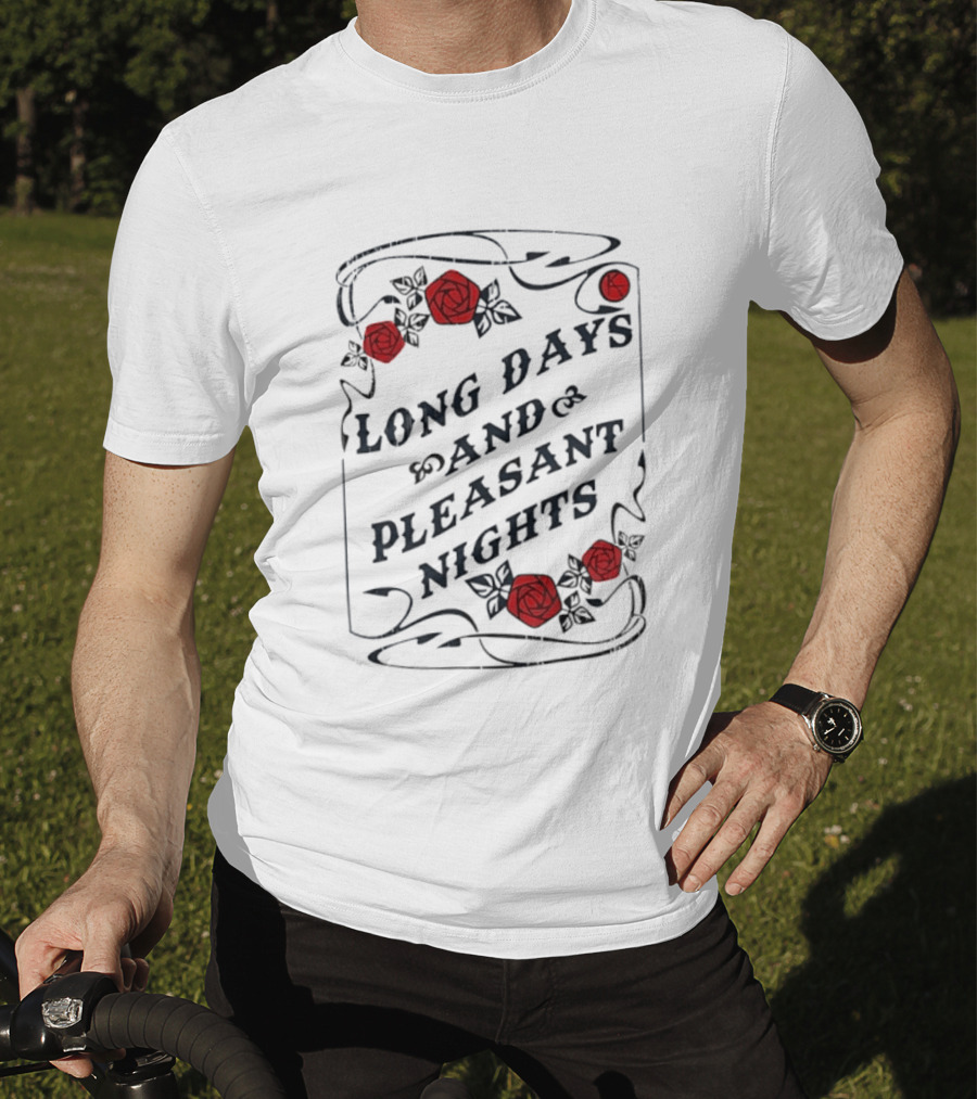 Long Days And Pleasant Nights Roses And Vines T-Shirt