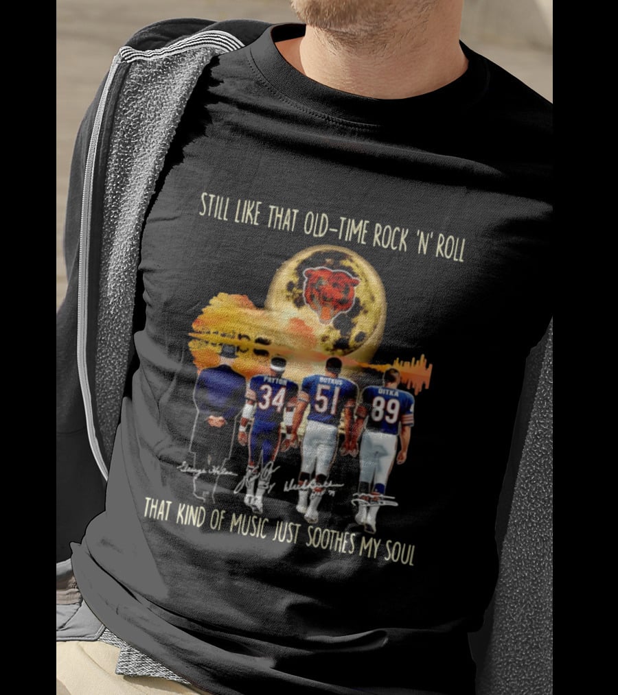 Chicago Bears Still Like That Old Time Rock 'n' Roll Music Soothes My Soul T-Shirt