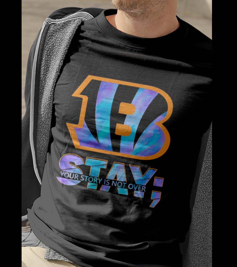 Cincinnati Bengals B Stay Your Story Is Not Over T-Shirt