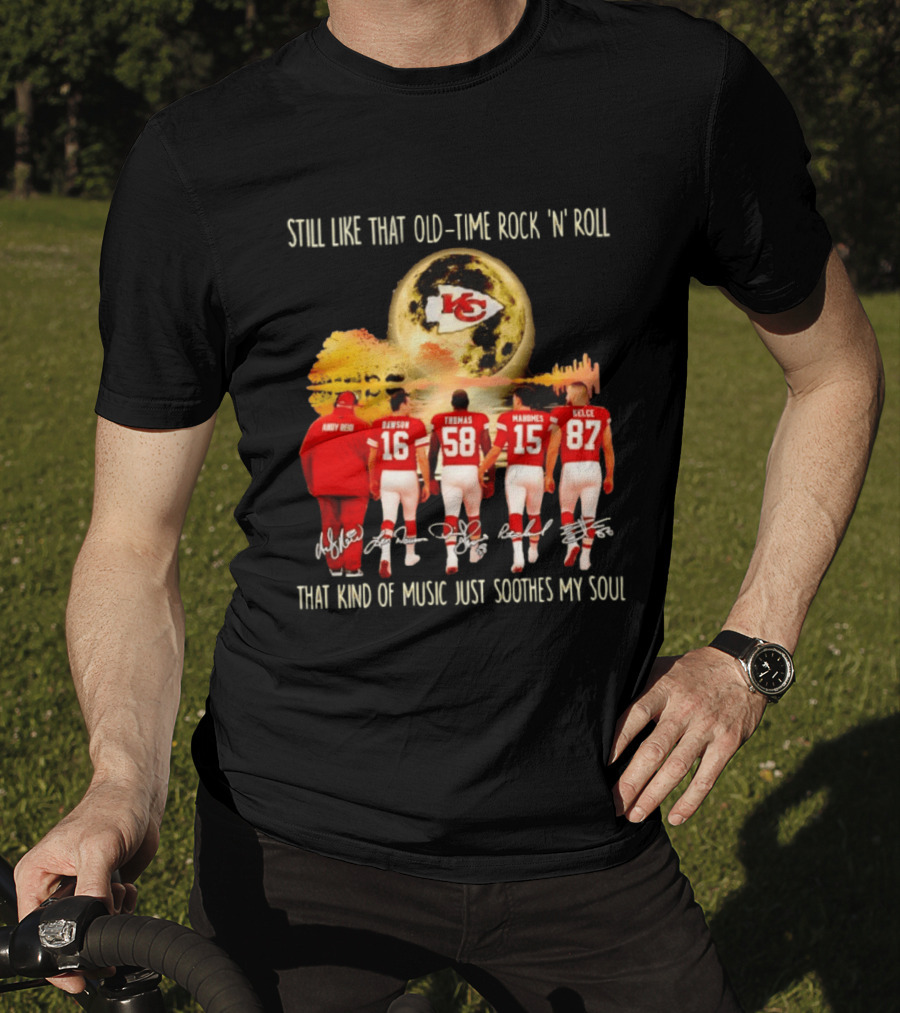 Kansas City Chiefs Still Like That Old Time Rock 'n' Roll That Kind Of Music Soothes My Soul T-Shirt
