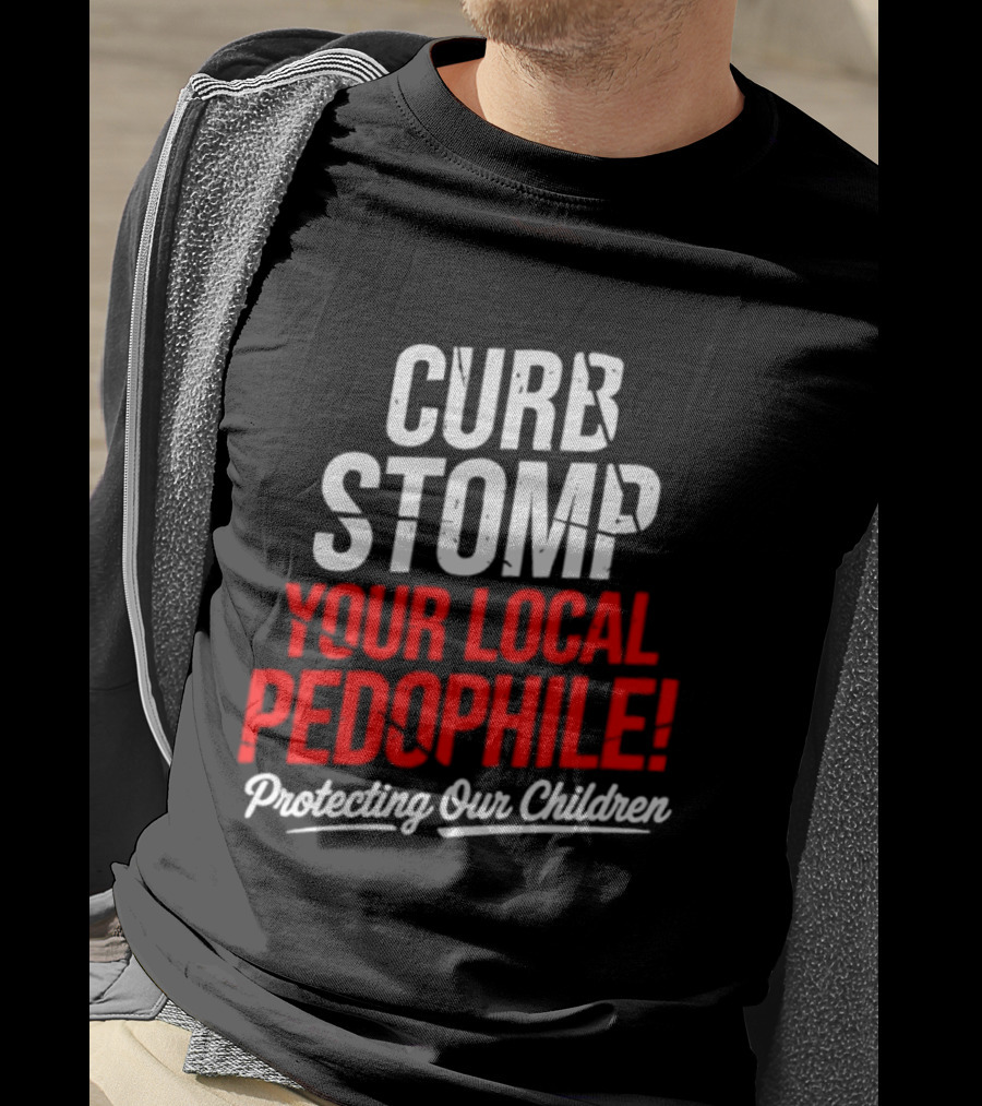 Curb Stomp Your Local Pedophile Protecting Our Children T-Shirt