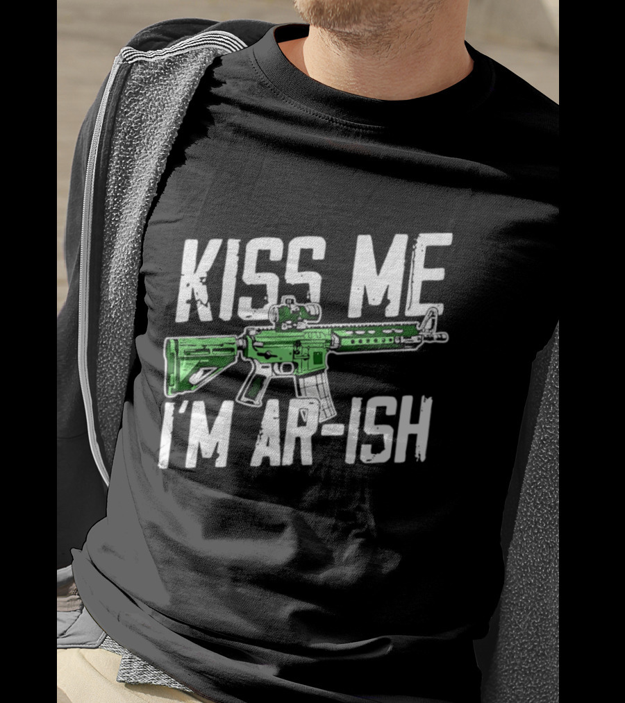 Kiss Me I'm AR Ish St Patrick's Day Rifle Humor T-Shirt