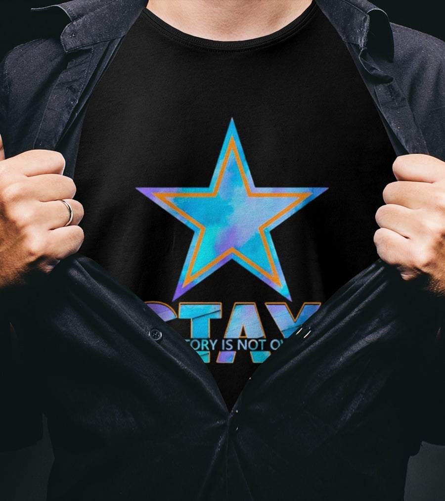 Dallas Cowboys Stay Your Story Is Not Over Star T-Shirt