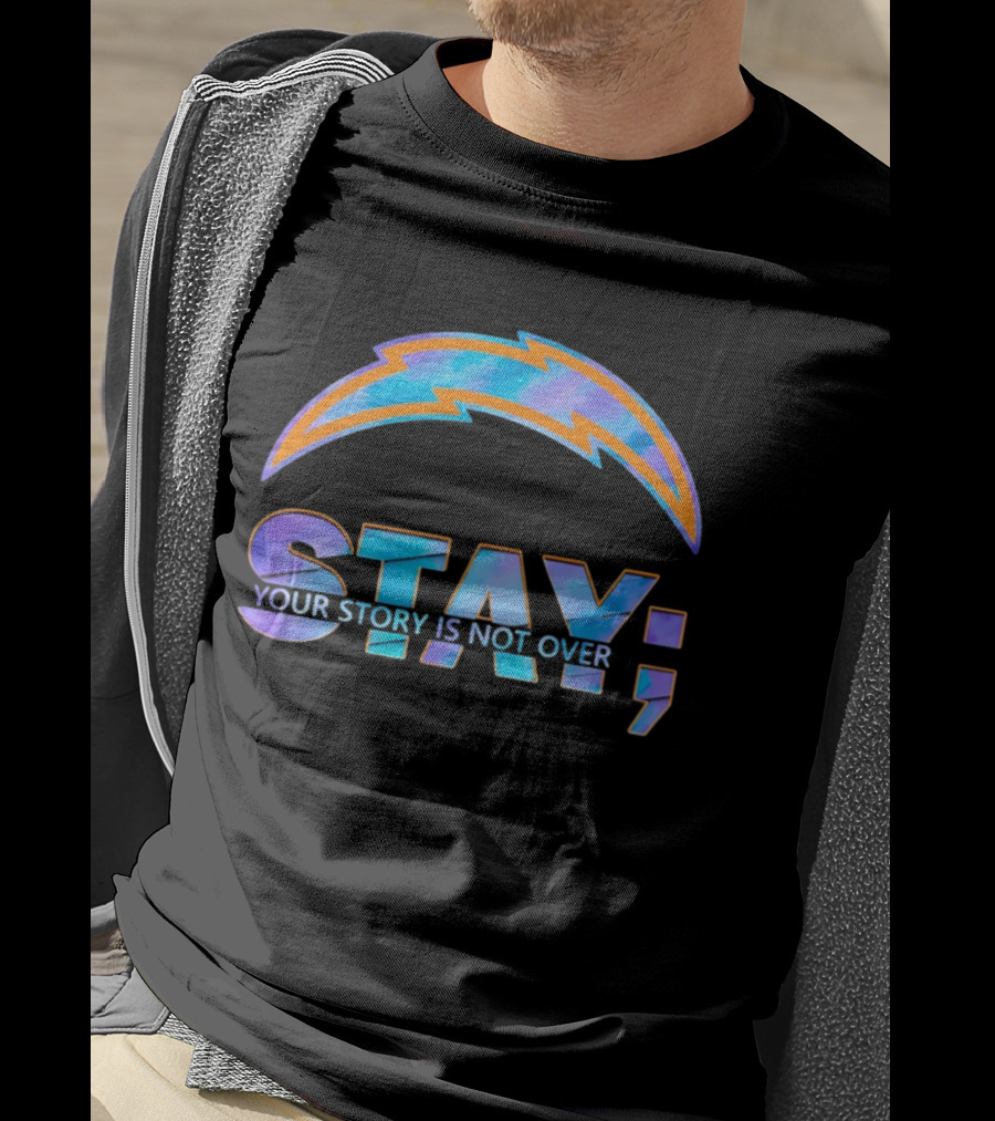 Los Angeles Chargers Stay Your Story Is Not Over T-Shirt