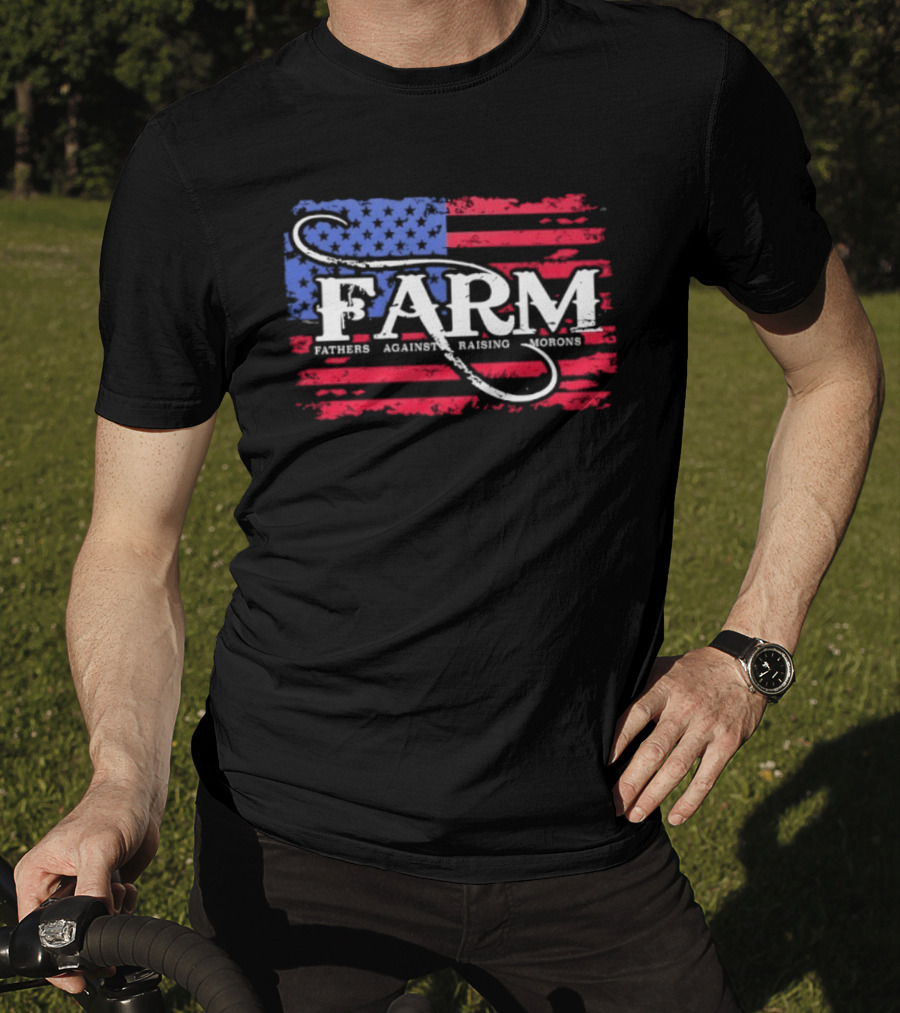 FARM Fathers Against Raising Morons American Flag USA Patriotic T-Shirt