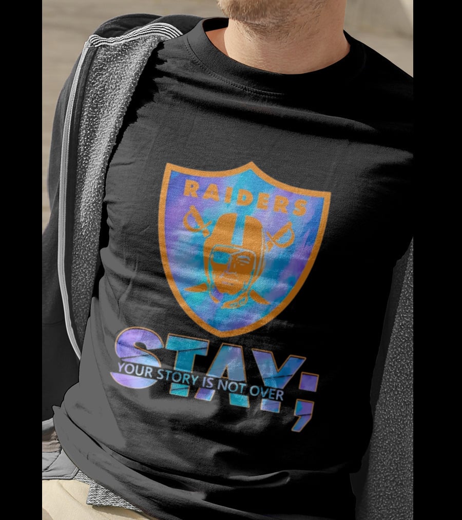 Raiders Stay Your Story Is Not Over T-Shirt