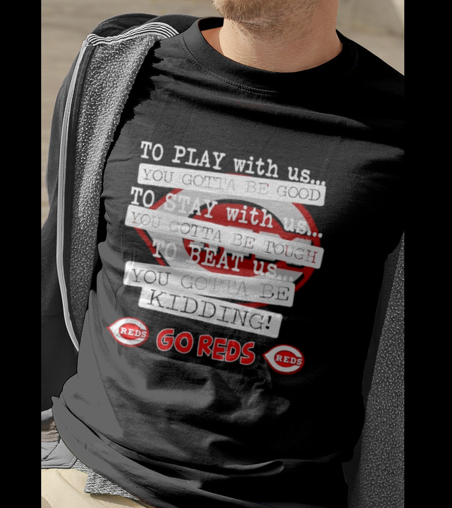 To Play With Us To Stay With Us To Beat Us Go Reds T-Shirt