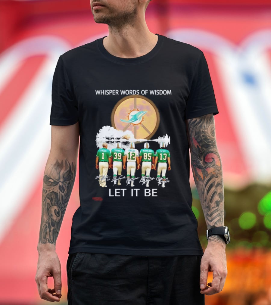 Whisper Words of Wisdom Miami Dolphins Let It Be Shula Csonka Griese Buoniconti Scott T-Shirt