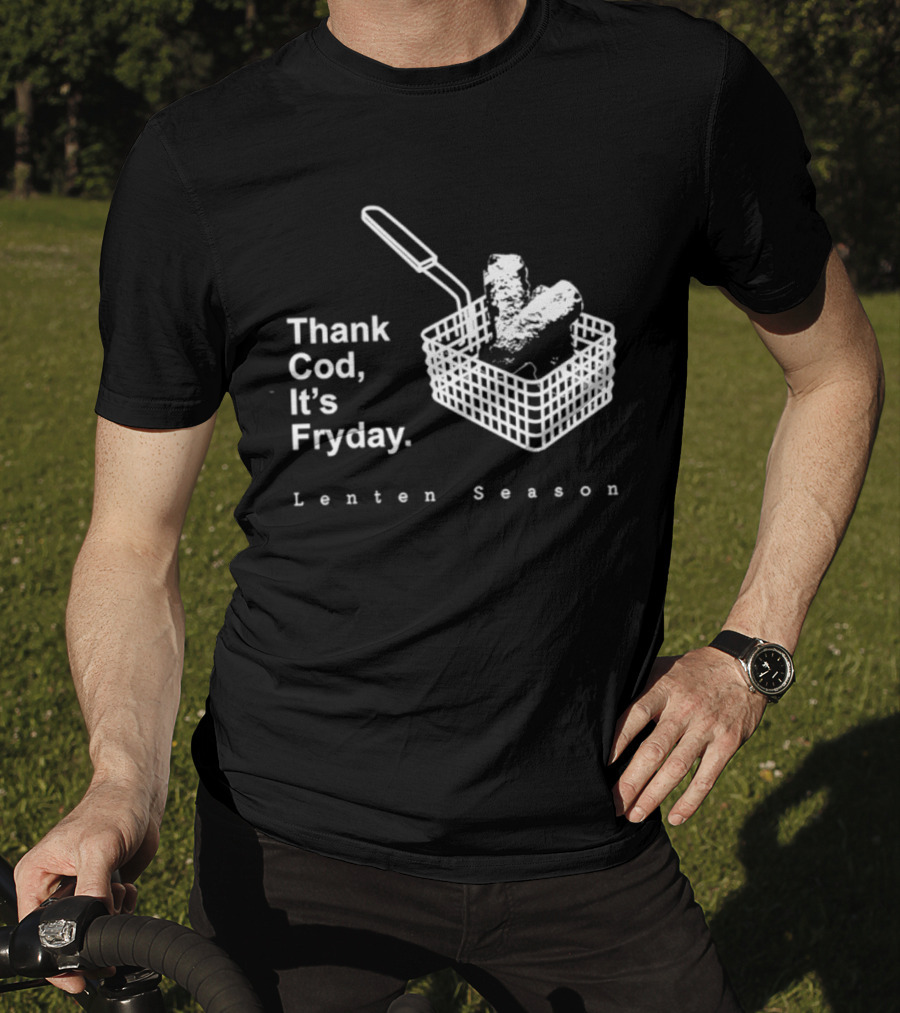Thank Cod It's Fryday Lenten Season Fish Fry Humor T-Shirt