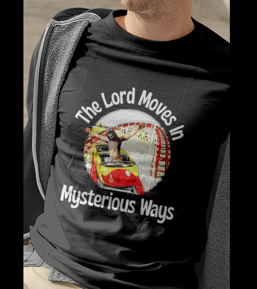 The Lord Moves In Mysterious Ways Roller Ride T-Shirt
