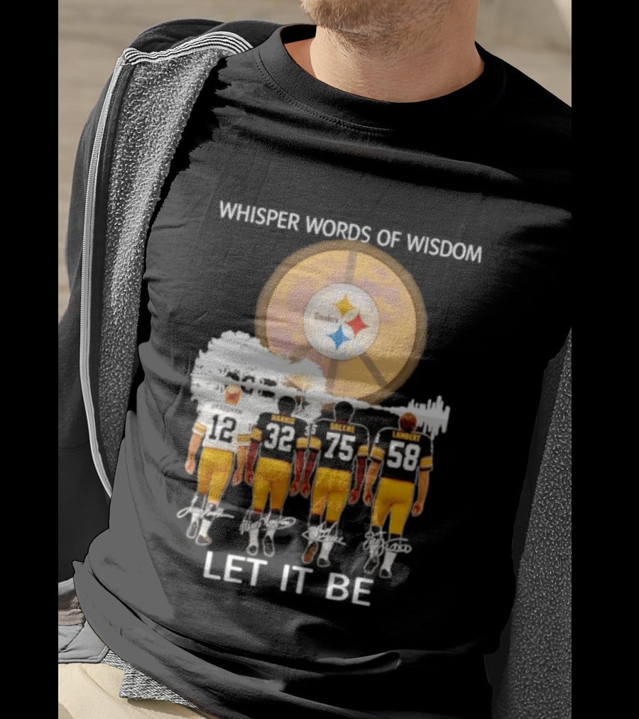 Pittsburgh Steelers Bradshaw Harris Greene Lambert Whisper Words Of Wisdom Let It Be T-Shirt