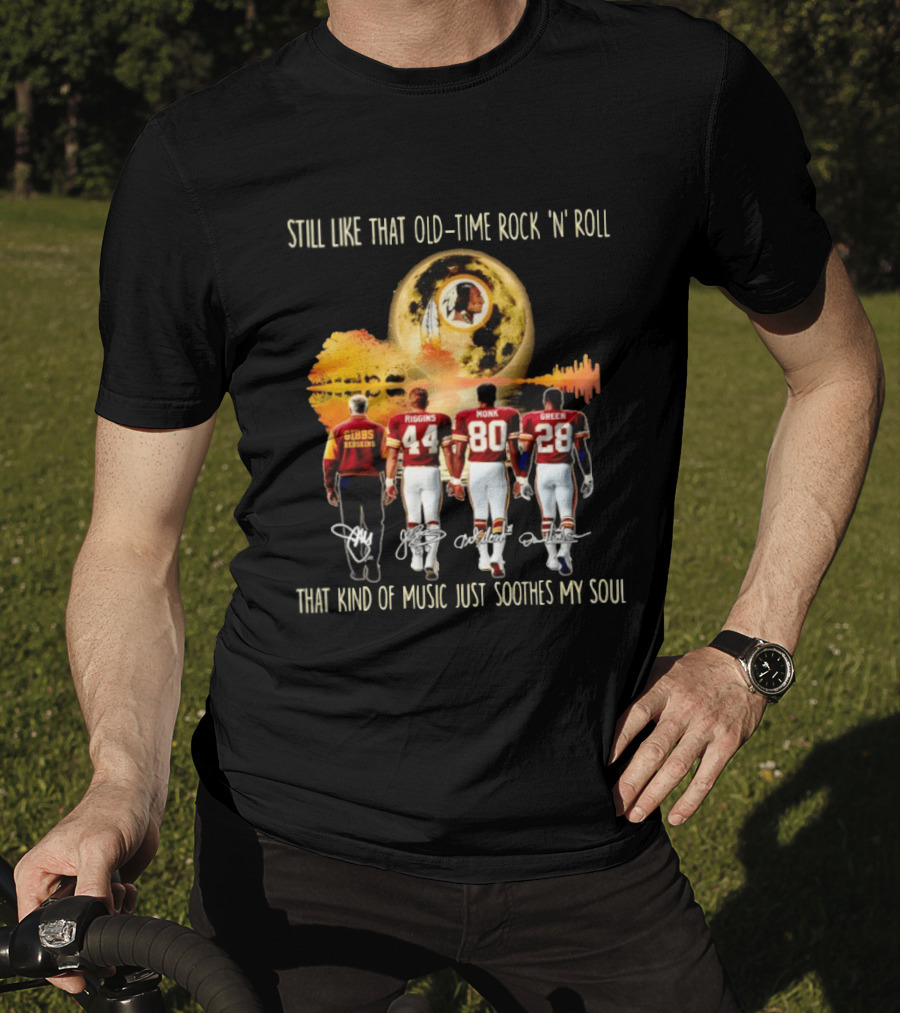 Washington Commanders Still Like That Old Time Rock 'n' Roll Music Soothes My Soul Gibbs Riggins Monk Green T-Shirt