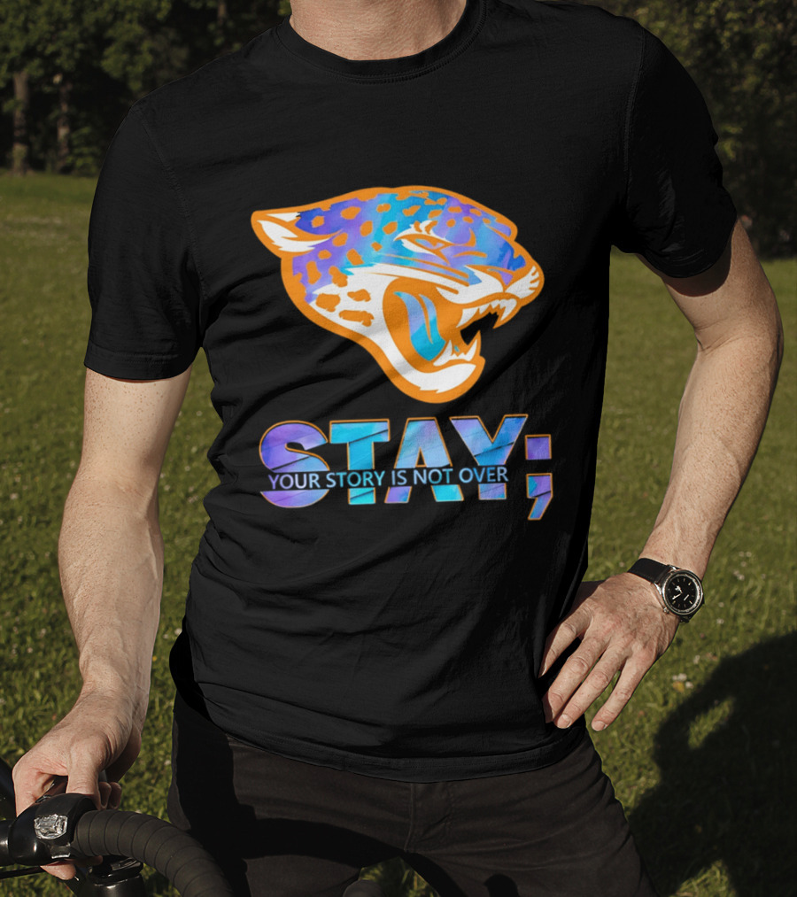 Jacksonville Jaguars Stay Your Story Is Not Over T-Shirt