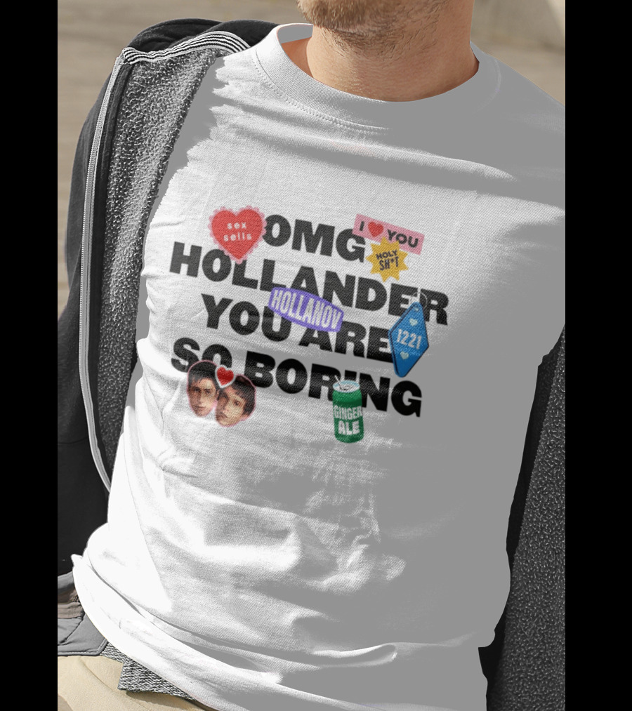 OMG Hollander You Are So Boring I Love You Holy Shit Hollander Ginger Ale 123K T-Shirt