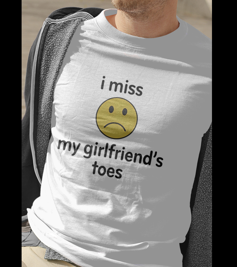 I Miss My Girlfriend's Toes Sad Face Emoji T-Shirt