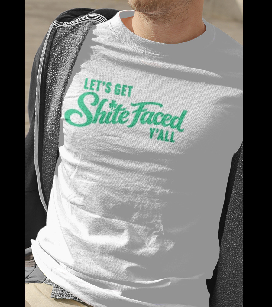 Let's Get Shite Faced Y'all St Patrick's Day Celebration T-Shirt