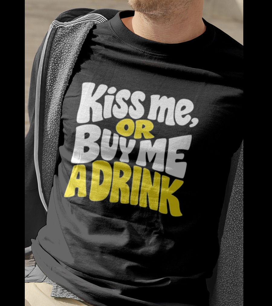 Kiss Me Or Buy Me A Drink St Patrick's Day Fun Phrase T-Shirt