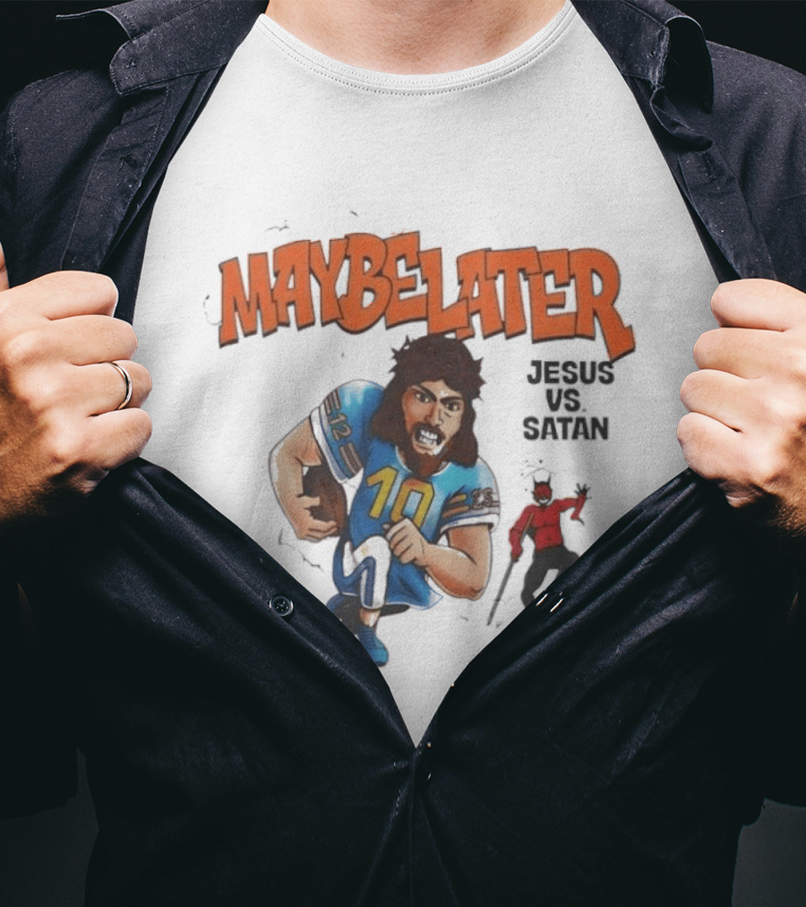 Maybe Later Jesus Vs Satan Football Showdown T-Shirt