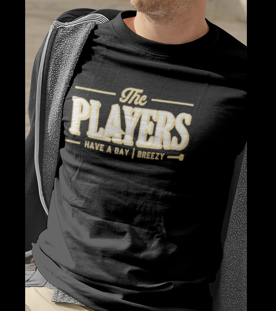 The Players Have A Day Breezy T-Shirt