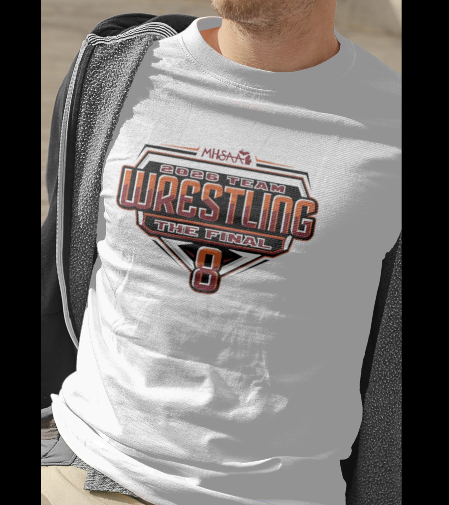 2026 MHSAA Wrestling Team The Final 8 T-Shirt