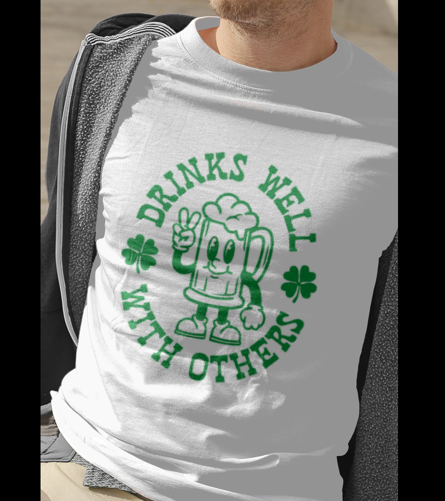 Drinks Well With Others Shamrock Beer St Patrick's Day T-Shirt