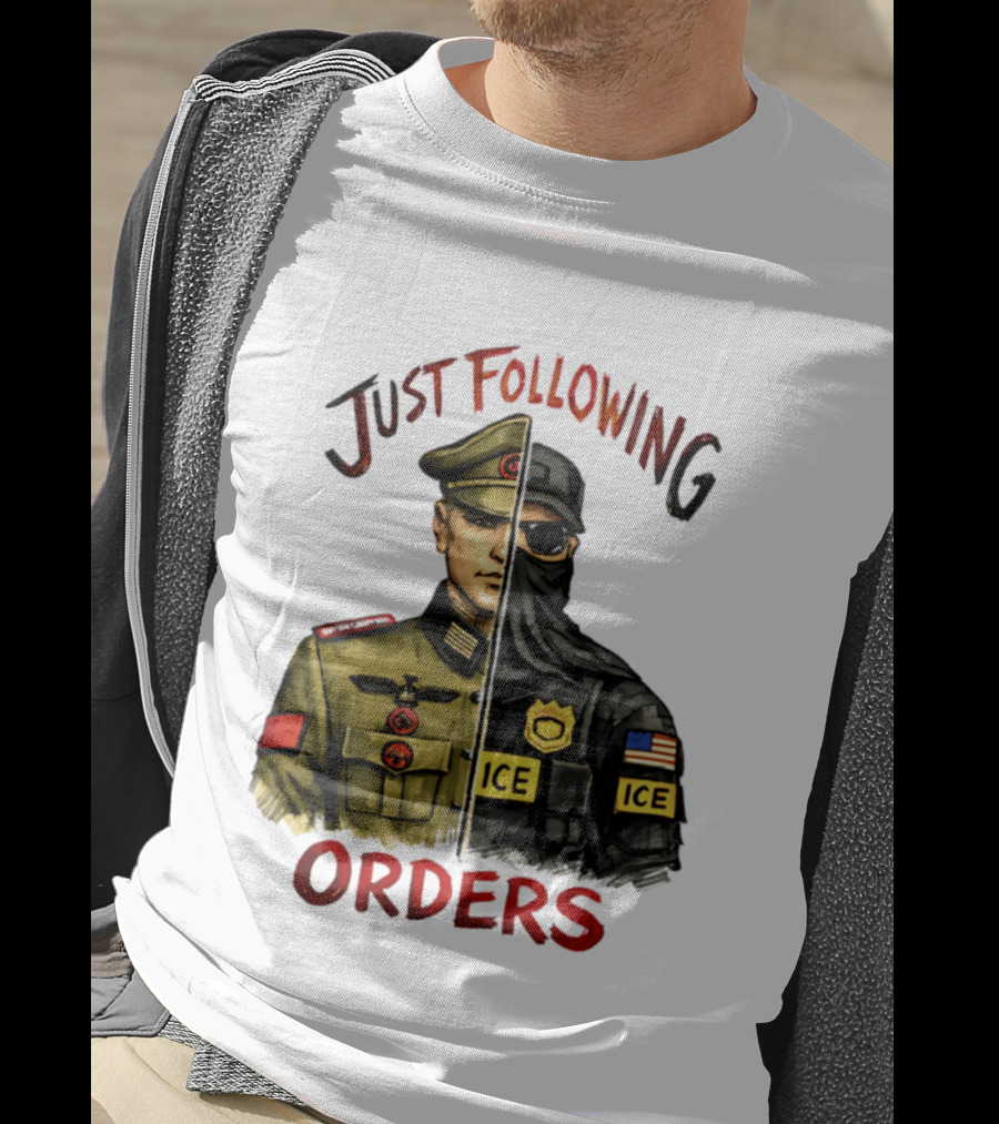 Just Following Orders Soldier ICE Police Badge Patch American Flag T-Shirt