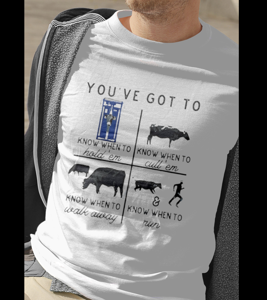 You've Got To Know When To Hold 'Em Cull 'Em Walk Away And Run Cow T-Shirt