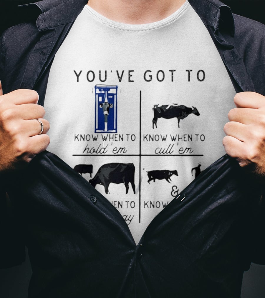You've Got To Know When To Hold 'Em Cull 'Em Walk Away And Run Cow T-Shirt