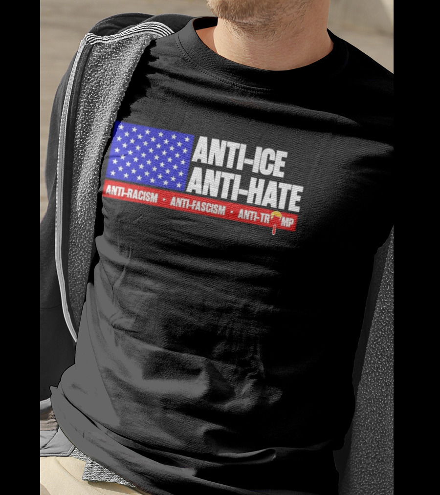 Anti ICE Anti Hate Anti Racism Anti Fascism Anti Trump T-Shirt