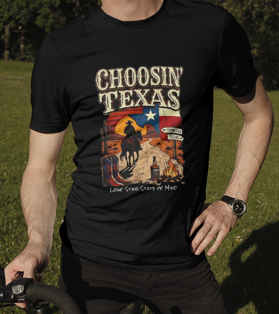 Choosin' Texas Lone Star State Of Mind Cowboy Horseback Riding Tennessee Texas Signs T-Shirt