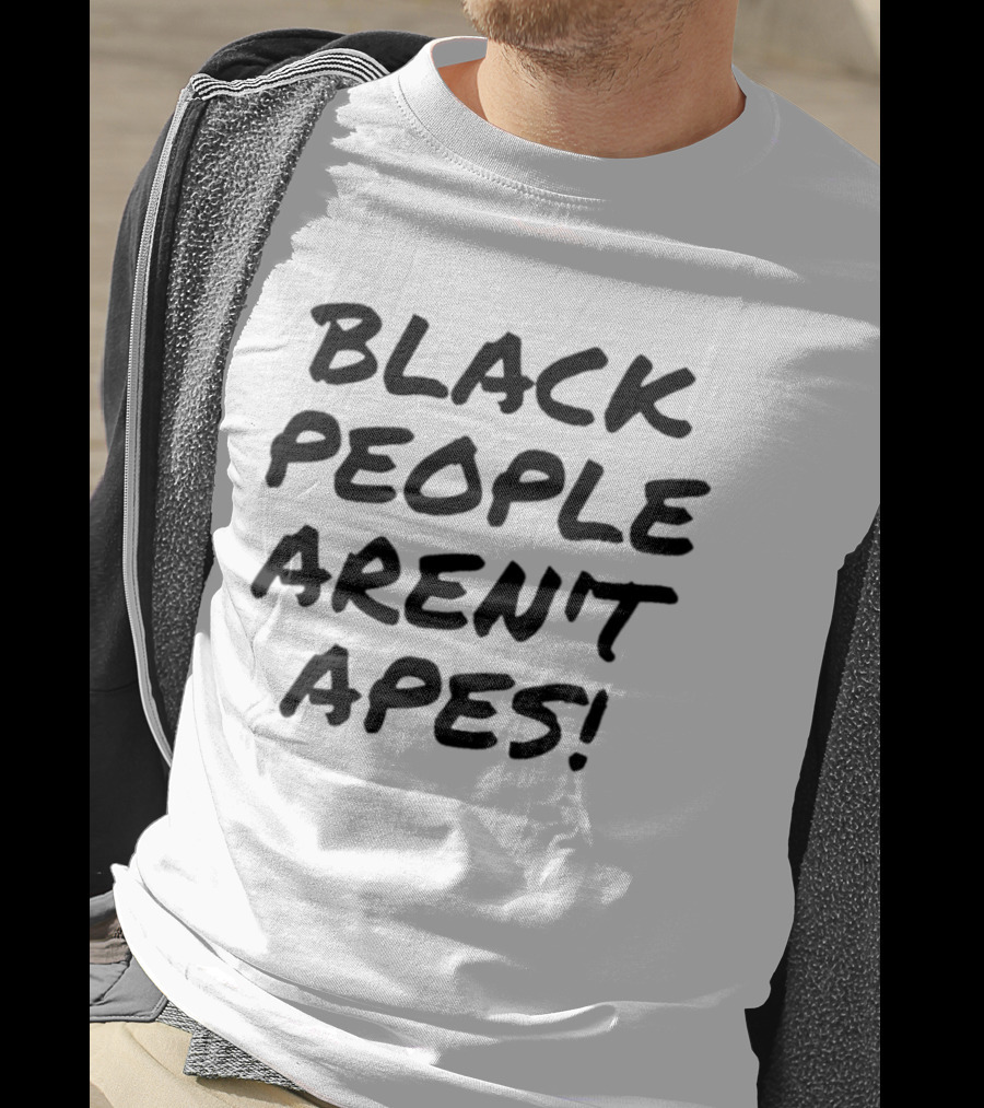 Black People Aren't Apes T-Shirt